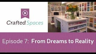 Crafted Spaces Ep. 7 - From Dreams to Reality