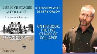 Ideas on the Verge - Live Interview with Dmitry Orlov, Author of The Five Stages of Collapse