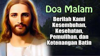 Berilah Kami Kesembuhan, Kesehatan, Pemulihan, dan Ketenangan Batin | Doa Malam Katolik