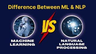 Machine Learning vs Natural Language Processing | Explained with Examples