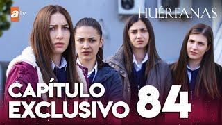 Huérfanas - Capítulo Exclusivo 84