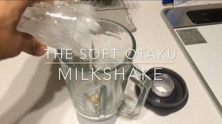 The Soft Otaku Milkshake