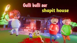 gulli bulli shapit house part 1 | gulli bulli | shapit house | gulli bulli song | make joke horror