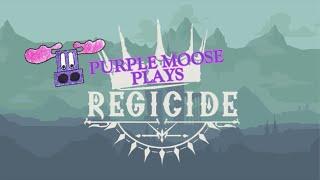 Purple Moose Plays...Regicide (solo)