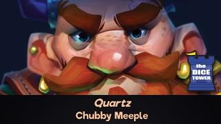 Quartz Review - with Chubby Meeple