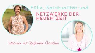 Fülle, Spiritualität und Netzwerke der neuen Zeit: Interview mit Stephanie Christine