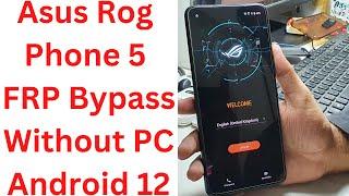 Asus Rog Phone 5 FRP Bypass Without PC Android 12 -  rog phone 5 frp bypass - asus i005da frp bypass