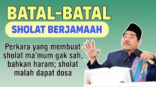 Batal-Batal Sholat Berjamaah & Hukum Mendahului imam dalam shalat berjamaah KH Fakhruddin Al Bantani