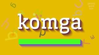 KOMGA - How to pronounce Komga?