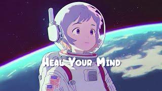 Heal Your Mind  Stop Overthinking, Calm Your Soul - Beats to Relax / Study / Work to  Sweet Girl