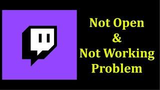 How To Fix Twitch App Not Open Problem Android & Ios - Twitch App Not Working Problem Android & Ios