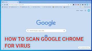 HOW TO SCAN GOOGLE CHROME FOR VIRUS 2022