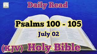 Audio Bible | Holy Bible - KJV |  July 2 | Psalms 100 - 105