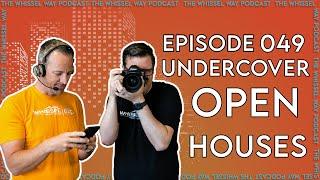 Undercover Open Houses | The Whisssel Way Podcast