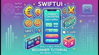 SwiftUI Tutorial for Beginners & Beyond  | Build a Real-World Currency Converter App 