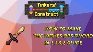 THE ULTIMATE GUIDE TO MAKING THE HIGHEST DPS SWORD IN TINKERS CONSTRUCT IN 1.18.2   |   2022