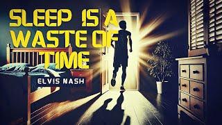 Sleep Is A Waste Of Time (Official Lyrics Video) | Elvis Nash