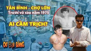 Vùng Tân Bình - Chợ Lớn trước và sau năm 1975 do ai cầm trịch?