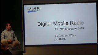 Introduction to DMR - Digital Mobile Radio - Andrew Wiley,  KK4SHO