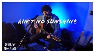 Ain't no sunshine -Bill Withers (Eddy Saade Acoustic Cover Rcf M18, Godin Seagull, Rode M3 & GoPro)