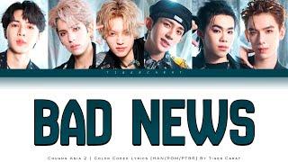 Bad News (Chuang Asia 2) | Color Coded Lyrics [Han/Rom/PtBr]