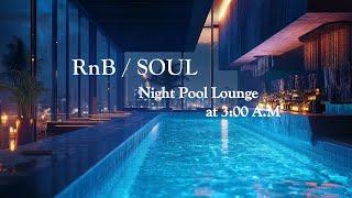 【RnB / Soul / Chill Music / 洋楽Playlist 】 Night Pool Lounge at 3:00 A.M.なんかエモくて心地いい...R&Bプレイリスト