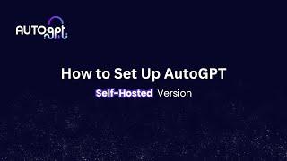 How to Set Up AutoGPT: Self-Hosted Tutorial