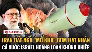 Tiêu điểm quốc tế 20/6: Iran bất ngờ “mở kho” bom hạt nhân, cả nước Israel hoảng loạn khủng khiếp