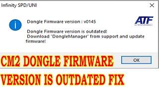 CM2 DONGLE FIRMWARE VERSION IS OUTDATED FIX