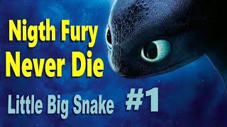 Little Big Snake ● Night Fury Never Die