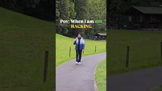 When i am not Hacking !