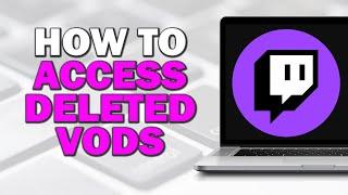 How to Access Deleted Twitch VODs (Step by Step)