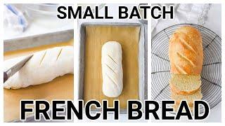 Easy Small Batch French Bread Recipe (one small loaf)