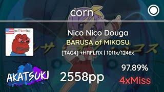 RELAX PP RECORD // corn | Nico Nico Douga - BARUSA of MIKOSU [TAG4] +HRFLRX 97.53% 2558pp 4