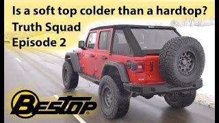 Is a soft top colder than a hard top? - Bestop Truth Squad Episode 2