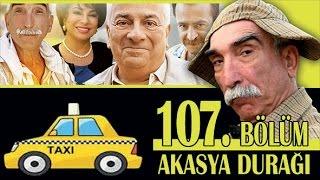 AKASYA DURAĞI 107. BÖLÜM