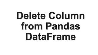 Delete Column from Pandas DataFrame