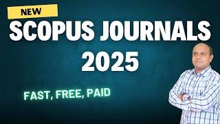 New Scopus Journals 2025| Search Scopus Indexed Free, Fast, Paid Journals  Easily in 2025|