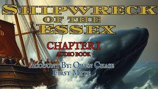 Chapter 1 Shipwreck of the Essex by Owen Chase Primary Source 1800s Whaling Story Audiobook Reading