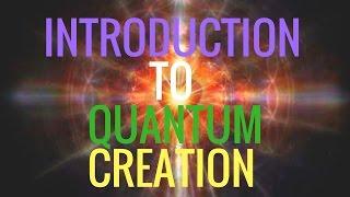 Introduction to Quantum Creation