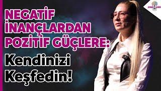 Negatif İnançlardan Pozitif Güçlere: Kendinizi Keşfedin