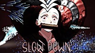 Anime edit - Slow Down (Nezuko edit) [AMV/Edit]