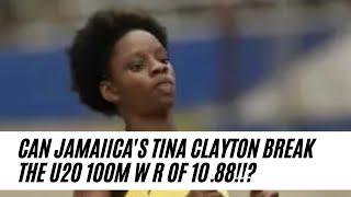 CAN JAMAICA'S TINA CLAYTON BREAK THE U20 100M WORLD RECORD OF 10.88!!?