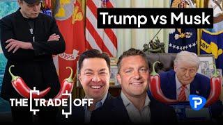 Trump vs Musk - a spicy end to the bromance ️️ The Trade Off