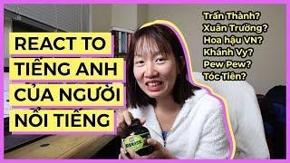 REACT TO TIẾNG ANH CỦA HOA HẬU, MC, CA SĨ, CẦU THỦ