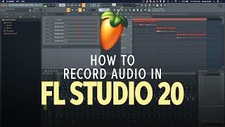 How to Record Audio in FL Studio 20