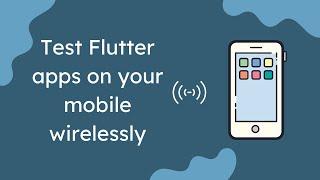 Run flutter apps on your mobile wirelessly