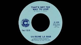 La Reine La Mar - That's Not The Way To Love