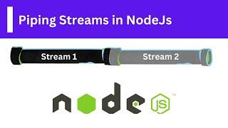 How to Pipe Streams in Nodejs - Nodejs Problems and Solutions