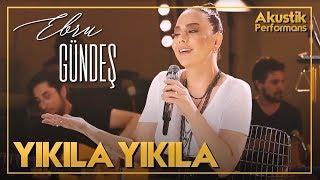 Ebru Gündeş - Yıkıla Yıkıla (Akustik Canlı Performans)